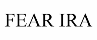FEAR IRA