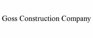 GOSS CONSTRUCTION COMPANY