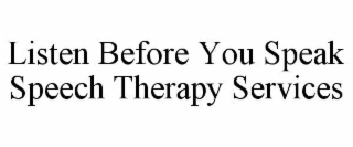LISTEN BEFORE YOU SPEAK SPEECH THERAPY SERVICES
