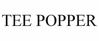TEE POPPER