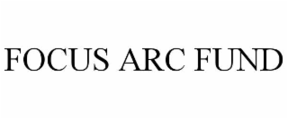 FOCUS ARC FUND