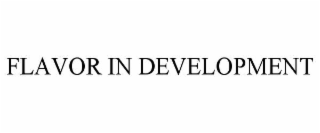FLAVOR IN DEVELOPMENT