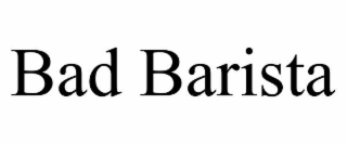 BAD BARISTA