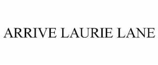 ARRIVE LAURIE LANE