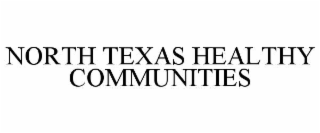NORTH TEXAS HEALTHY COMMUNITIES