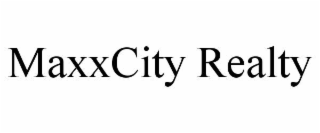 MAXXCITY REALTY