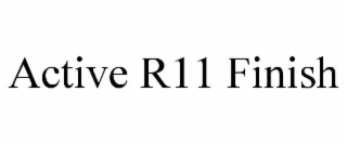 ACTIVE R11 FINISH