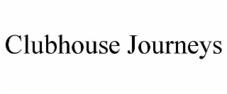 CLUBHOUSE JOURNEYS