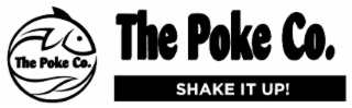 THE POKE CO. THE POKE CO. SHAKE IT UP!