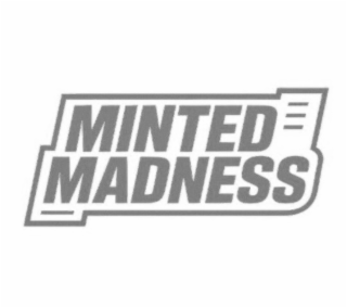 MINTED MADNESS