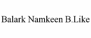 BALARK NAMKEEN B.LIKE