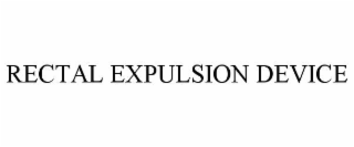 RECTAL EXPULSION DEVICE