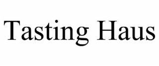 TASTING HAUS