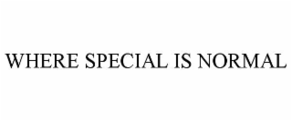 WHERE SPECIAL IS NORMAL