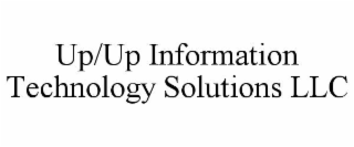 UP/UP INFORMATION TECHNOLOGY SOLUTIONS LLC