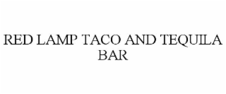 RED LAMP TACO AND TEQUILA BAR