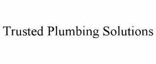 TRUSTED PLUMBING SOLUTIONS