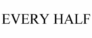 EVERY HALF
