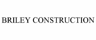 BRILEY CONSTRUCTION