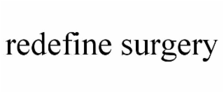 REDEFINE SURGERY
