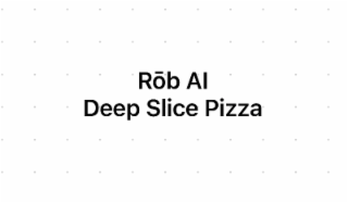 ROB AI DEEP SLICE PIZZA