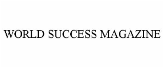 WORLD SUCCESS MAGAZINE