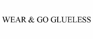 WEAR & GO GLUELESS