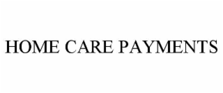 HOME CARE PAYMENTS