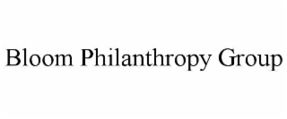BLOOM PHILANTHROPY GROUP