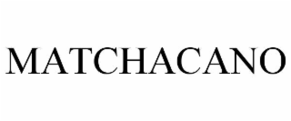 MATCHACANO