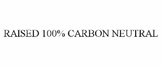 RAISED 100% CARBON NEUTRAL