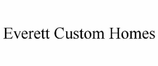 EVERETT CUSTOM HOMES