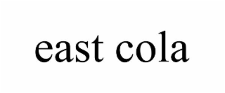 EAST COLA