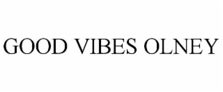 GOOD VIBES OLNEY