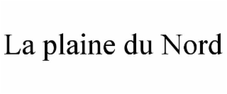 LA PLAINE DU NORD