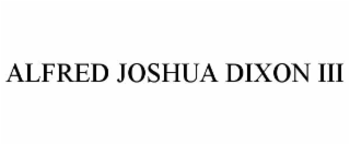 ALFRED JOSHUA DIXON III