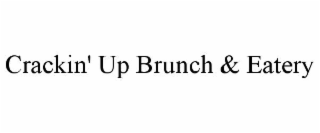 CRACKIN' UP BRUNCH & EATERY