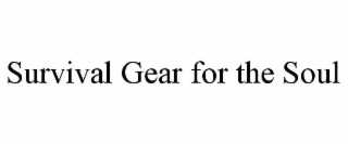 SURVIVAL GEAR FOR THE SOUL