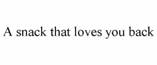 A SNACK THAT LOVES YOU BACK