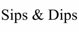 SIPS & DIPS