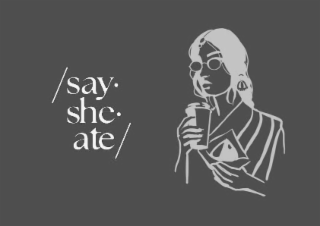 SAY. SHE- ATE