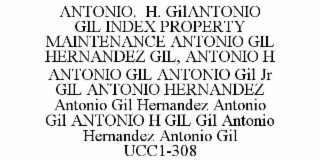 ANTONIO.  H. GILANTONIO GIL INDEX PROPERTY MAINTENANCE ANTONIO GIL HERNANDEZ GIL, ANTONIO H ANTONIO GIL ANTONIO GIL JR GIL ANTONIO HERNANDEZ ANTONIO GIL HERNANDEZ ANTONIO GIL ANTONIO H GIL GIL ANTONIO
