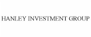 HANLEY INVESTMENT GROUP