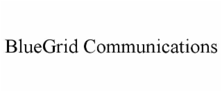 BLUEGRID COMMUNICATIONS