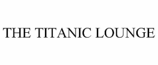 THE TITANIC LOUNGE