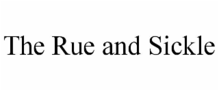 THE RUE AND SICKLE