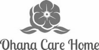OHANA CARE HOME
