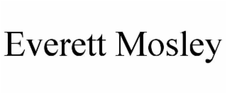 EVERETT MOSLEY
