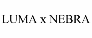 LUMA X NEBRA