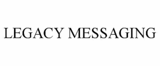 LEGACY MESSAGING